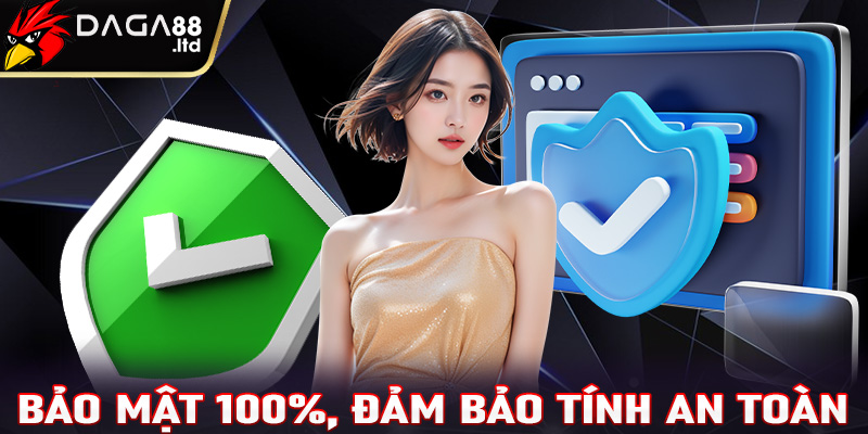 Bảo mật 100%, đảm bảo tính an toàn cho tài khoản của người chơi 