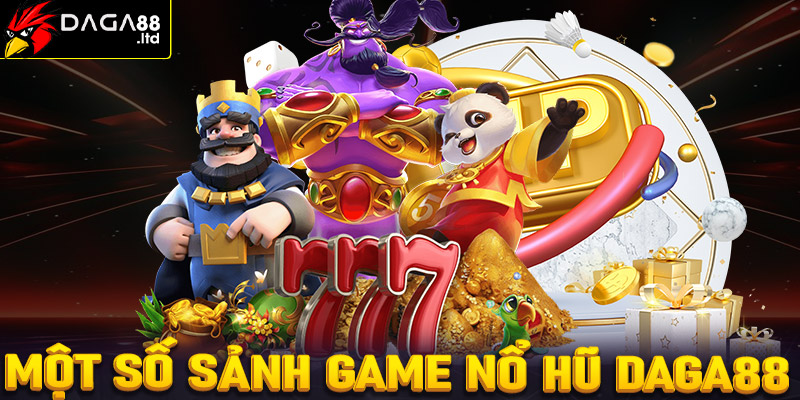 Điểm qua top 4 sảnh game nổ hũ Daga88 đang làm mưa làm gió trên thị trường 