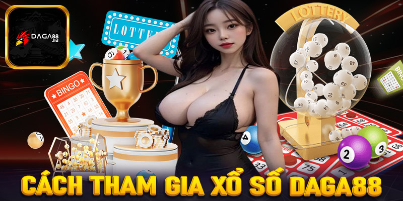 Chia sẻ kinh nghiệm cá cược xổ số Daga88 dành cho người mới tham gia 