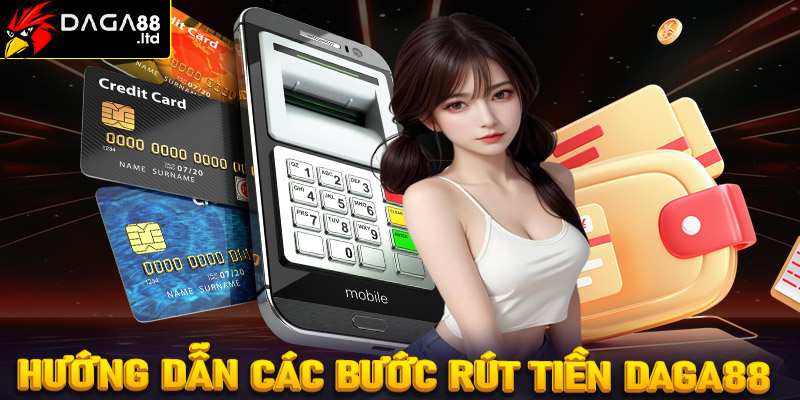 Hướng dẫn chi tiết các bước rút tiền Daga88 dành cho người chơi mới 