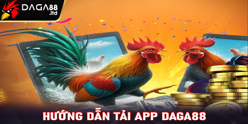 Các bước tải app Daga88